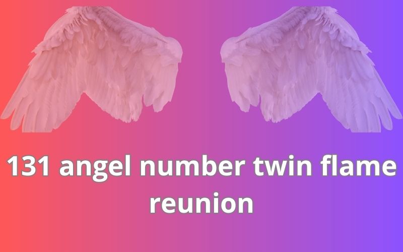 131 angel number twin flame reunion