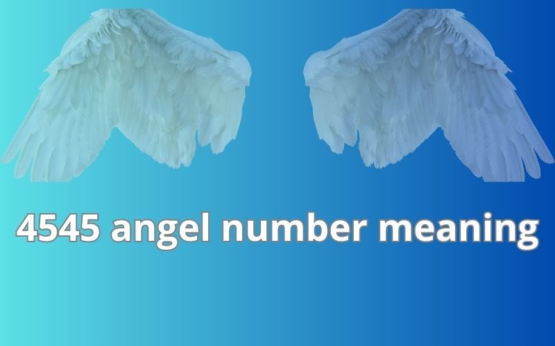 4545 angel number meaning