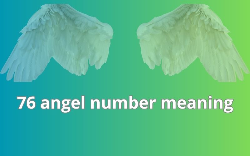 76 angel number meaning